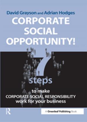 Cover of the book Corporate Social Opportunity! by Anoushiravan Ehteshami, Niv Horesh