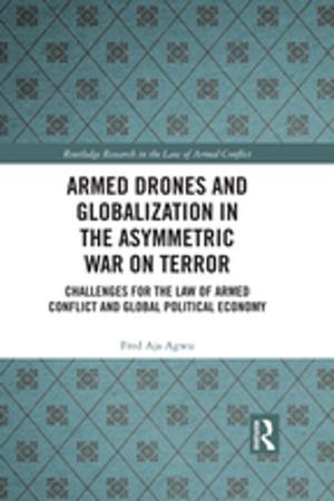 Cover of the book Armed Drones and Globalization in the Asymmetric War on Terror by Damian Tambini, Danilo Leonardi, Chris Marsden