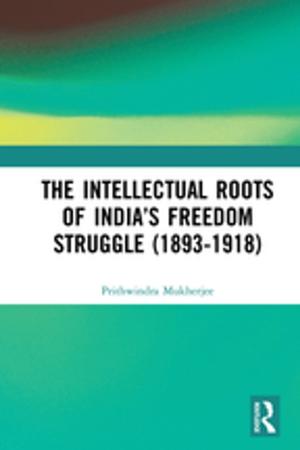 bigCover of the book The Intellectual Roots of India’s Freedom Struggle (1893-1918) by 