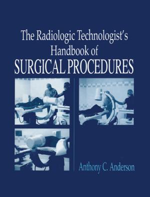 Cover of the book The Radiology Technologist's Handbook to Surgical Procedures by Arthur Glenberg, Matthew Andrzejewski, Herman Fernando, Jas Kalsi, Asif Muneer, Hashim Ahmed