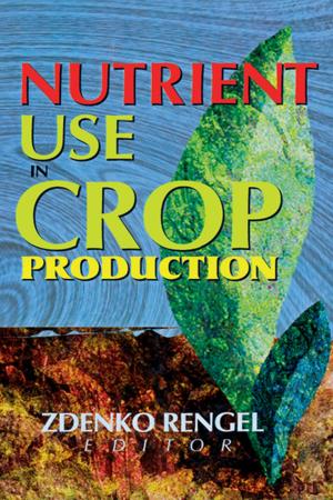 Cover of the book Nutrient Use in Crop Production by Imriyas Kamardeen