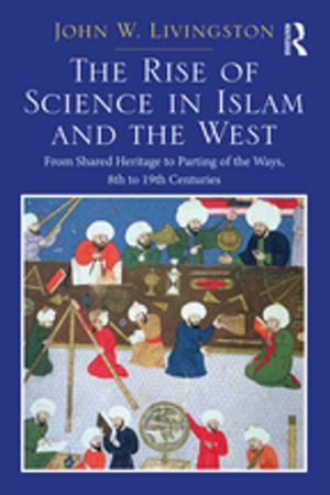 Cover of the book The Rise of Science in Islam and the West by John Idriss Lahai, Tanya Lyons