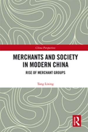 Cover of the book Merchants and Society in Modern China by Larry Bennett, Janet L. Smith, Patricia A Wright