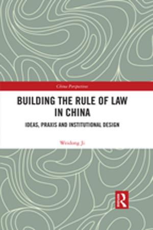 Cover of the book Building the Rule of Law in China by Philip B. Smith, Samuel E. Okoye, Jaap de Wilde, Priya Deshingkar
