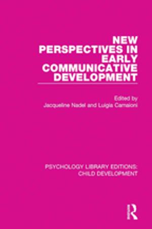Cover of the book New Perspectives in Early Communicative Development by Geert J.P. Savelsbergh, Jan Willem Teunissen, Keith Davids, René Wormhoudt