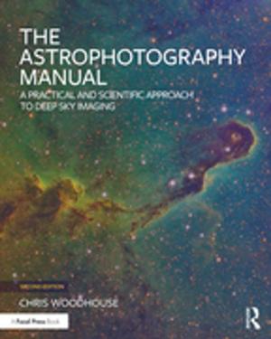 Cover of the book The Astrophotography Manual by Kimberly Peters