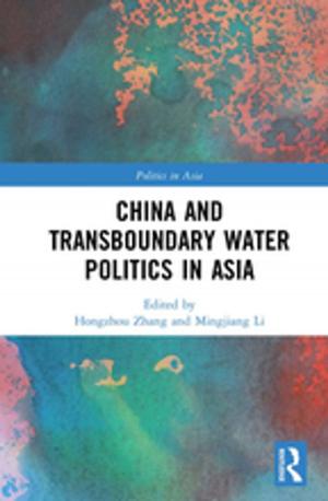 Cover of the book China and Transboundary Water Politics in Asia by Anton Matins