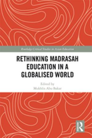 Cover of the book Rethinking Madrasah Education in a Globalised World by Sonu Shamdasani