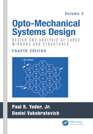 Cover of the book Opto-Mechanical Systems Design, Volume 2 by David Allan Bradley, Derek Seward, David Dawson, Stuart Burge