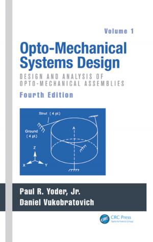 Cover of the book Opto-Mechanical Systems Design, Volume 1 by Raj Mohindra, Alison Davies