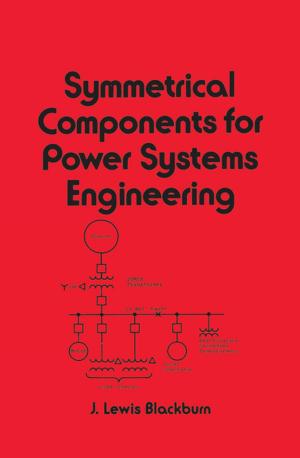 Cover of the book Symmetrical Components for Power Systems Engineering by David Allan Bradley, Derek Seward, David Dawson, Stuart Burge