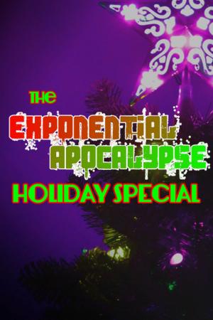 Book cover of The Exponential Apocalypse Holiday Special