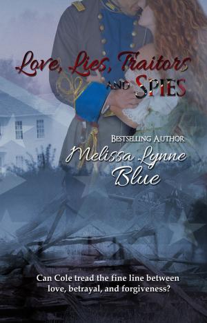 Cover of the book Love, Lies, Traitors and Spies by Harriet Steel