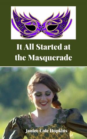 Cover of It All Started at the Masquerade by Janice Cole Hopkins, Janice Cole Hopkins