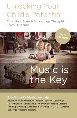 Cover of the book Unlocking Your Child's Potential: Music is the Key by Tracy Tresidder, Margaret Loftus, Jacqui Pollock