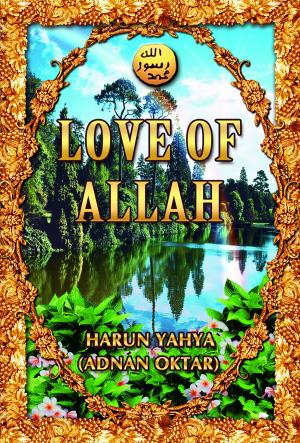 Cover of the book Love of Allah by Harun Yahya (Adnan Oktar)