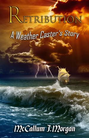 Cover of the book Retribution, A Weather Casters' Story by Vivian Unger