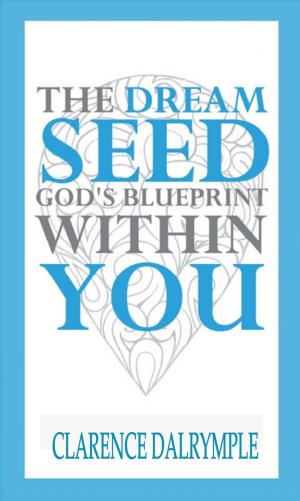 Cover of the book The Dream Seed: God's Blueprint Within You by Mandy Hackland