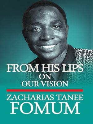 Cover of the book From His Lips: On Our Vision by Zacharias Tanee Fomum