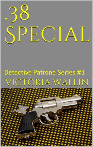 Cover of the book .38 Special (Detective Patrone Series Book 1) by Claire Stibbe
