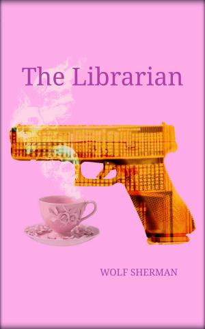 Cover of the book The Librarian by Wolf Sherman