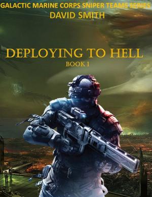 Cover of the book Galactic Marine Corps Sniper Teams: Deploying to Hell by David Smith