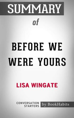 Cover of the book Summary of Before We Were Yours by Lisa Wingate | Conversation Starters by Paul Adams