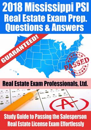 Cover of the book 2018 Mississippi PSI Real Estate Exam Prep Questions and Answers: Study Guide to Passing the Salesperson Real Estate License Exam Effortlessly by Real Estate Exam Professionals Ltd.