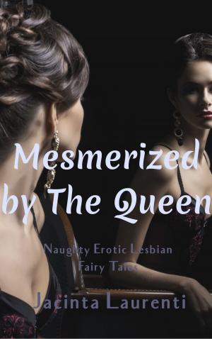 Cover of the book Mesmerized by The Queen by Jacinta Laurenti