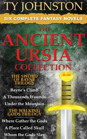 Book cover of The Ancient Ursia Collection - Six Epic Fantasy Novels (The Sword of Bayne Trilogy, and The Walking Gods Trilogy)