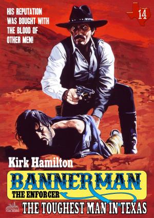 Cover of the book Bannerman the Enforcer 14: The Toughest Man in Texas by Jesse Allen Champion