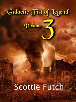 Cover of the book Galactic Fist of Legend: Volume 3 by Scottie Futch