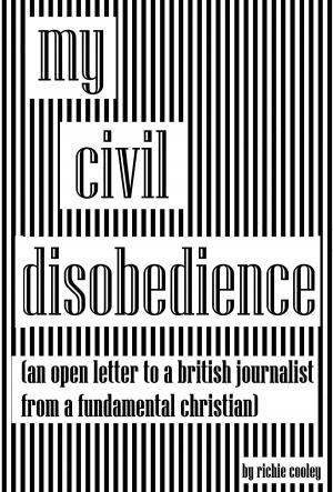 Cover of the book My Civil Disobedience… (An Open Letter to a British Journalist from a Fundamental Christian) by William & Rev. Mrs. Dorothy Appiah