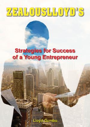 Cover of the book Zealouslloyd's: Strategies for Success of a Young Entrepreneur by Hadley Finch