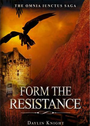 Cover of the book Form The Resistance: The Resistance Chronicles: The Omnia Iunctus Saga by Danielle Martinigol