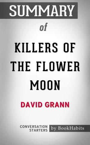 Book cover of Summary of Killers of the Flower Moon by David Grann | Conversation Starters