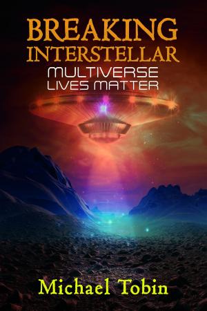 Cover of the book Breaking Interstellar: Multiverse Lives Matter by David Arthur Wisner
