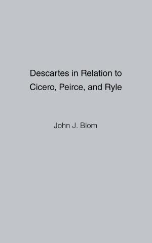 Cover of the book Descartes in Relation to Cicero, Peirce, and Ryle by Donald R. Miklich