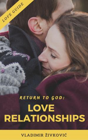 Cover of the book Return to God: Love Relationships by Iemhotep Sa Ra