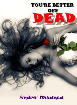 Cover of the book You're Better Off Dead by A.J.Flamel
