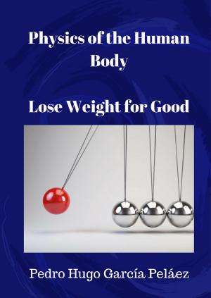 Cover of the book Physics of the Human Body Lose Weight for Good by Sifu Slim