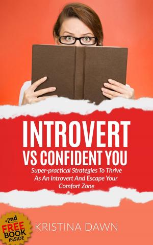 Cover of Introvert Vs Confident You: Super-practical Self Confidence Book: Introvert Power And Personality