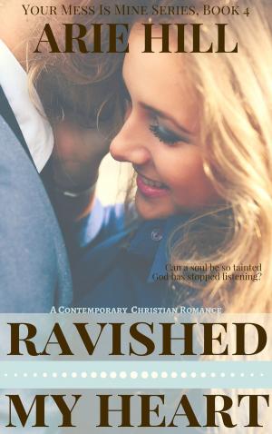 Cover of the book Ravished My Heart by Natascha Scrivener