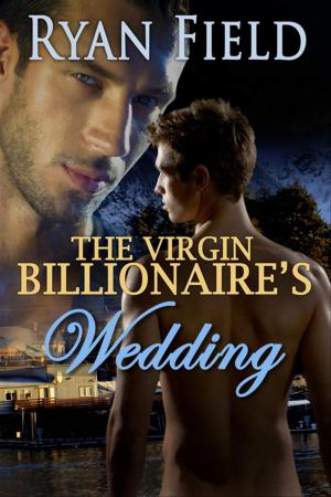 Cover of the book The Virgin Billionaire's Wedding by Ryan Field