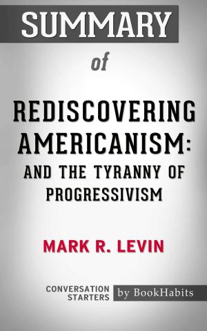 Cover of the book Summary of Rediscovering Americanism: And the Tyranny of Progressivism by Mark R. Levin | Conversation Starters by Book Habits