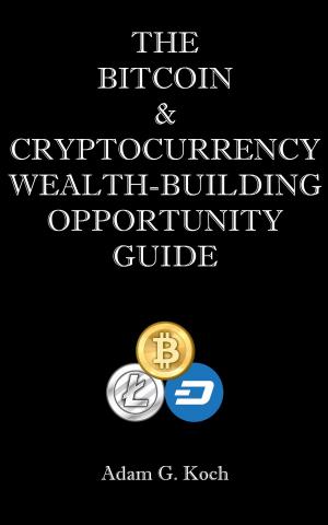 Cover of The Bitcoin & Cryptocurrency Wealth-Building Opportunity Guide