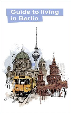 Cover of the book Guide to Living in Berlin by John Agno