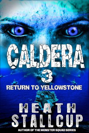Cover of the book Caldera Book 3: Return To Yellowstone by John O'Brien, Mark Tufo