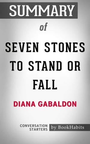 Cover of the book Summary of Seven Stones to Stand or Fall: A Collection of Outlander Fiction by Diana Gabaldon | Conversation Starters by Book Habits