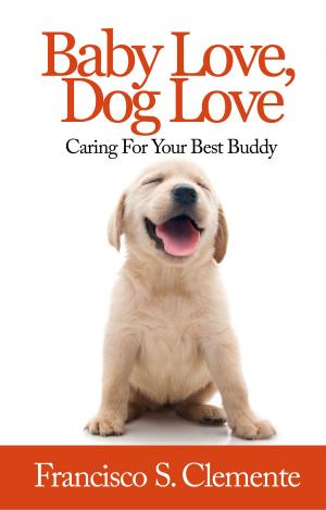 Book cover of Baby Love, Dog Love: Caring For Your Best Buddy